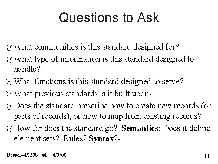 Questions to Ask What communities is this standard designed for? What type of information
