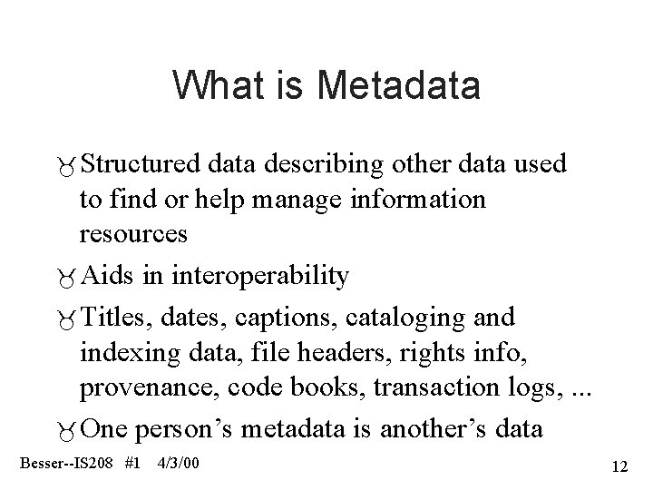 What is Metadata Structured data describing other data used to find or help manage