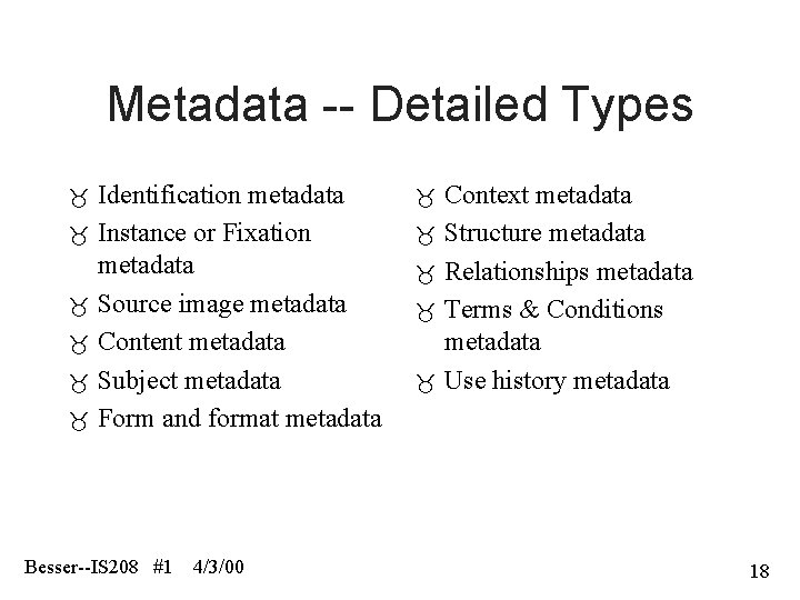 Metadata -- Detailed Types Identification metadata Instance or Fixation metadata Source image metadata Content