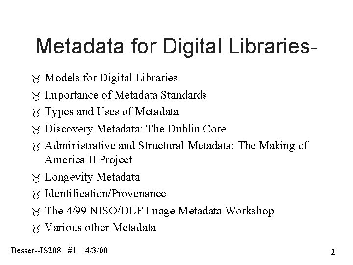 Metadata for Digital Libraries Models for Digital Libraries Importance of Metadata Standards Types and