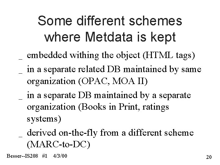 Some different schemes where Metdata is kept _ _ embedded withing the object (HTML