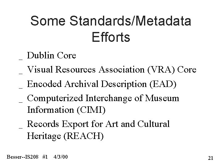 Some Standards/Metadata Efforts _ _ _ Dublin Core Visual Resources Association (VRA) Core Encoded