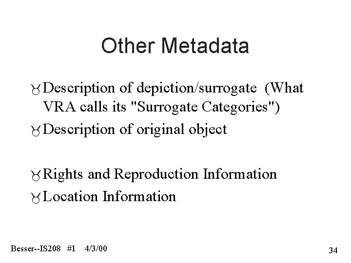 Other Metadata Description of depiction/surrogate (What VRA calls its "Surrogate Categories") Description of original