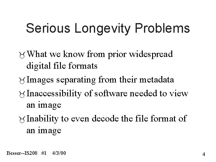 Serious Longevity Problems What we know from prior widespread digital file formats Images separating