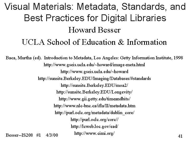 Visual Materials: Metadata, Standards, and Best Practices for Digital Libraries Howard Besser UCLA School