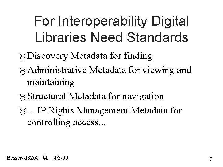 For Interoperability Digital Libraries Need Standards Discovery Metadata for finding Administrative Metadata for viewing