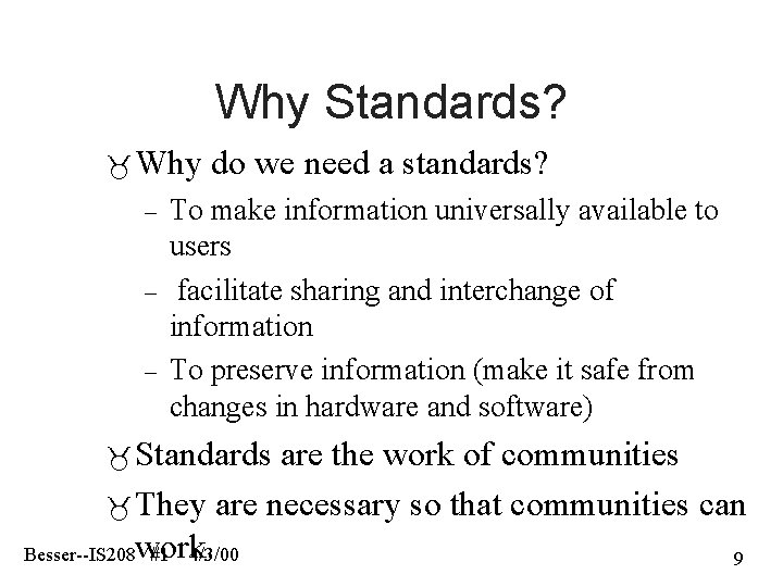 Why Standards? Why – – – do we need a standards? To make information