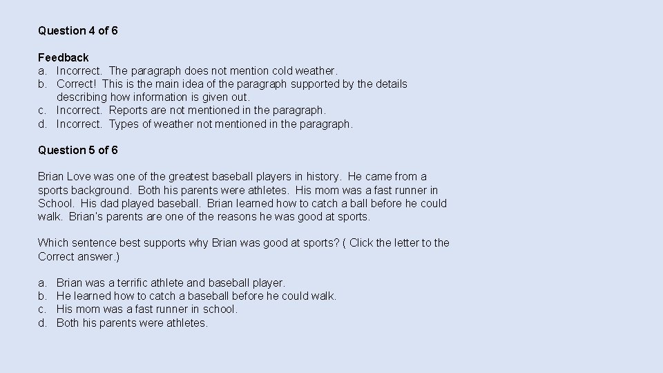 Question 4 of 6 Feedback a. Incorrect. The paragraph does not mention cold weather.