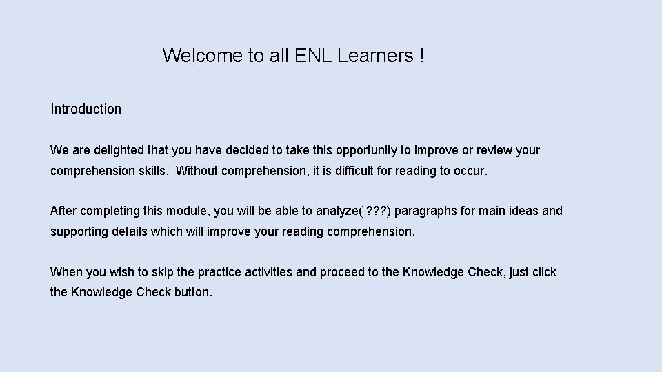 Welcome to all ENL Learners ! Introduction We are delighted that you have decided