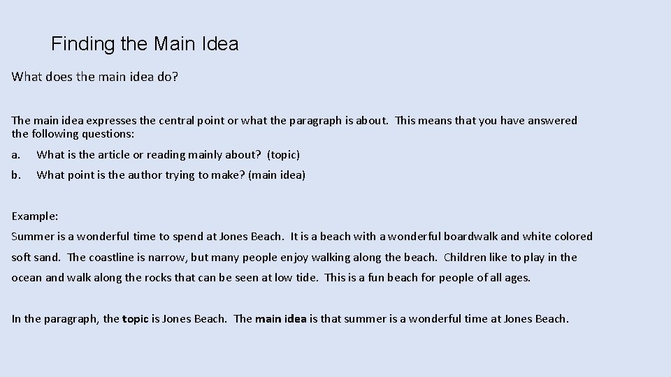 Finding the Main Idea What does the main idea do? The main idea expresses