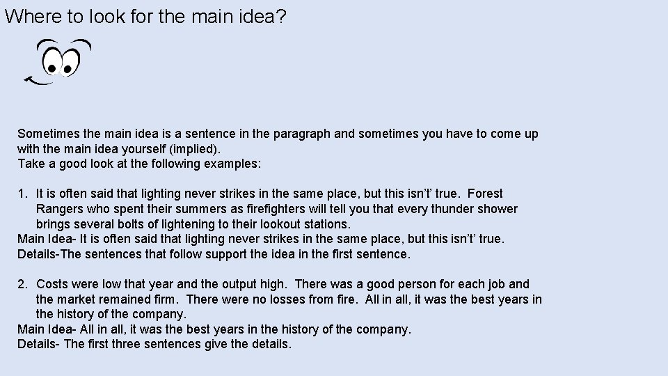Where to look for the main idea? Sometimes the main idea is a sentence