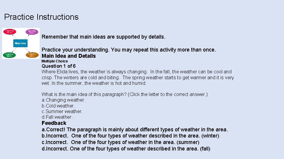 Practice Instructions Remember that main ideas are supported by details. Practice your understanding. You