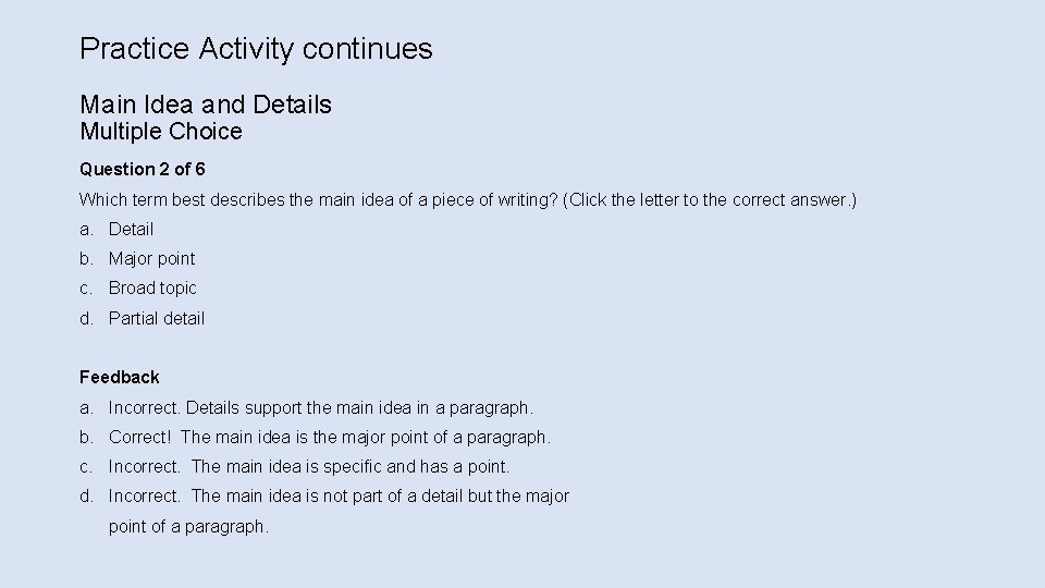 Practice Activity continues Main Idea and Details Multiple Choice Question 2 of 6 Which