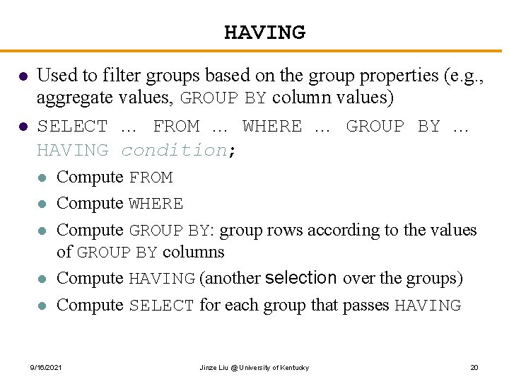 HAVING l l Used to filter groups based on the group properties (e. g.
