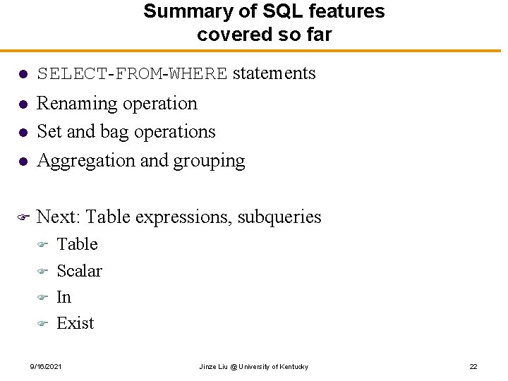Summary of SQL features covered so far l SELECT-FROM-WHERE statements l l Renaming operation
