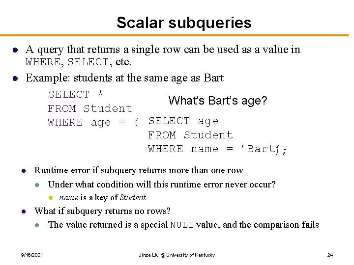 Scalar subqueries l l A query that returns a single row can be used