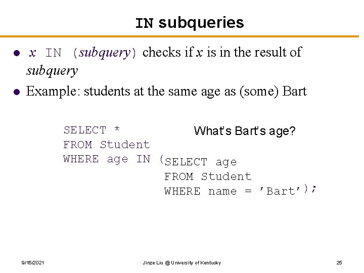 IN subqueries l l x IN (subquery) checks if x is in the result