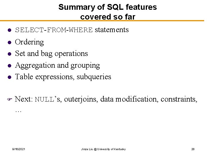 Summary of SQL features covered so far l SELECT-FROM-WHERE statements l Ordering Set and