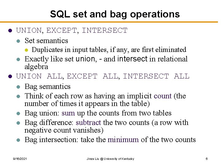 SQL set and bag operations l UNION, EXCEPT, INTERSECT l Set semantics l l