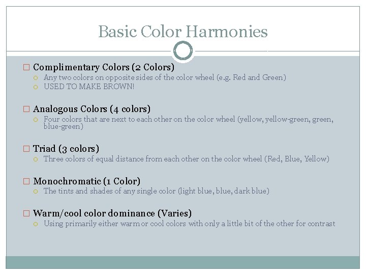 Basic Color Harmonies � Complimentary Colors (2 Colors) Any two colors on opposite sides