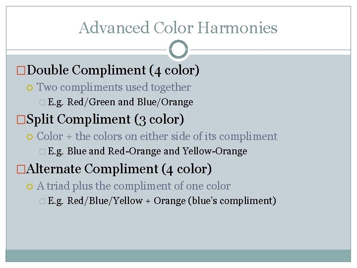 Advanced Color Harmonies �Double Compliment (4 color) Two compliments used together � E. g.