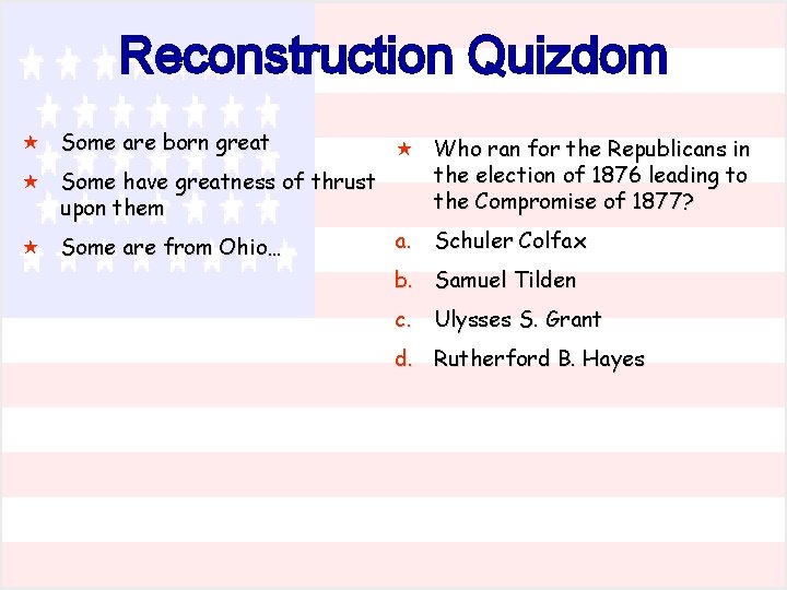 Reconstruction Quizdom « Some are born great « Who ran for the Republicans in