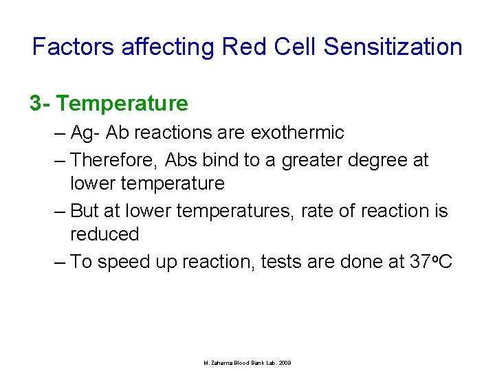 Factors affecting Red Cell Sensitization 3 - Temperature – Ag- Ab reactions are exothermic