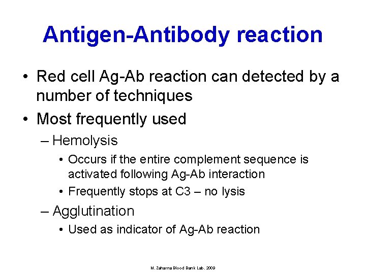 Antigen-Antibody reaction • Red cell Ag-Ab reaction can detected by a number of techniques