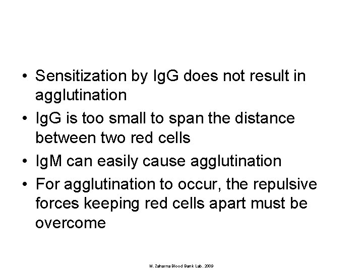  • Sensitization by Ig. G does not result in agglutination • Ig. G
