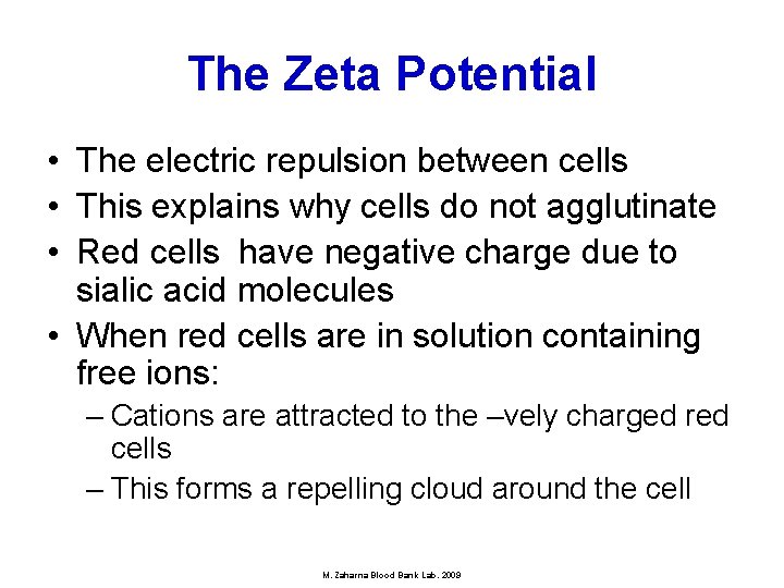 The Zeta Potential • The electric repulsion between cells • This explains why cells