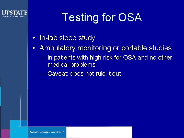 Testing for OSA • In-lab sleep study • Ambulatory monitoring or portable studies –