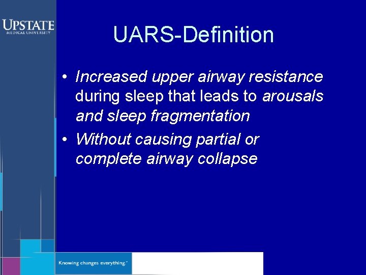 UARS-Definition • Increased upper airway resistance during sleep that leads to arousals and sleep