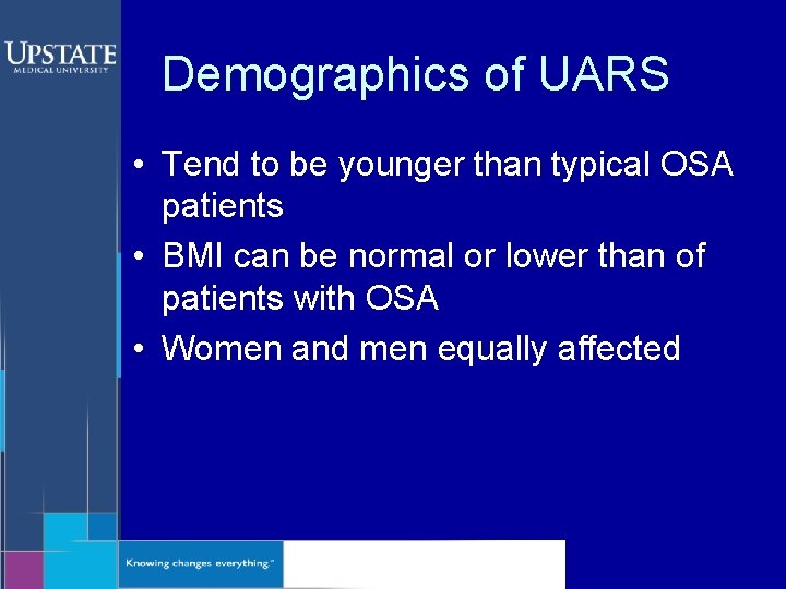 Demographics of UARS • Tend to be younger than typical OSA patients • BMI