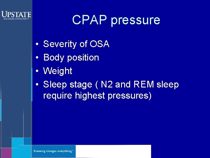 CPAP pressure • • Severity of OSA Body position Weight Sleep stage ( N