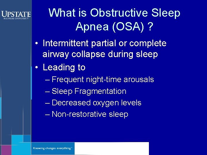 What is Obstructive Sleep Apnea (OSA) ? • Intermittent partial or complete airway collapse