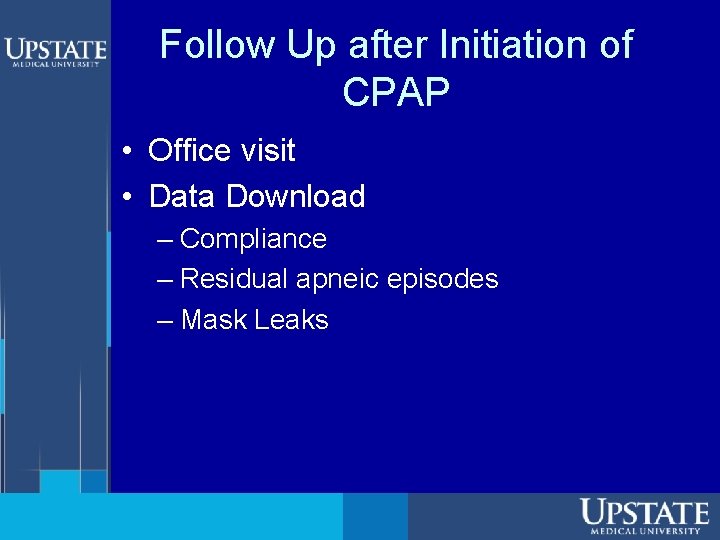Follow Up after Initiation of CPAP • Office visit • Data Download – Compliance