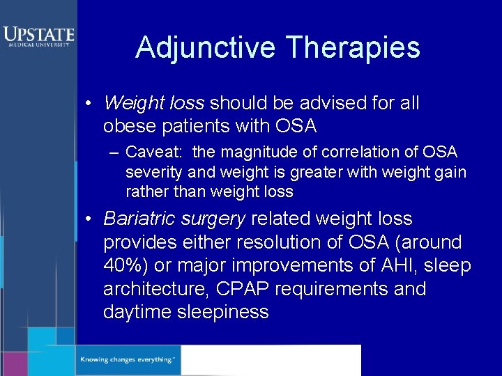 Adjunctive Therapies • Weight loss should be advised for all obese patients with OSA