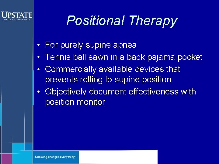 Positional Therapy • For purely supine apnea • Tennis ball sawn in a back