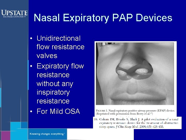 Nasal Expiratory PAP Devices • Unidirectional flow resistance valves • Expiratory flow resistance without