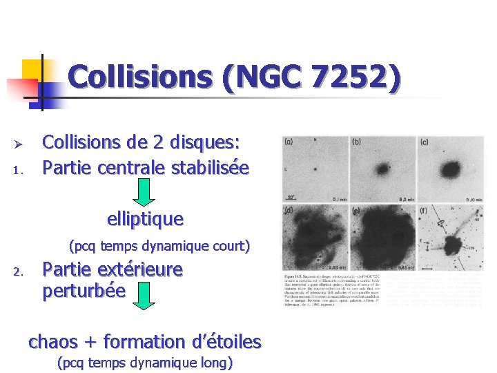 Collisions (NGC 7252) Ø 1. Collisions de 2 disques: Partie centrale stabilisée elliptique (pcq