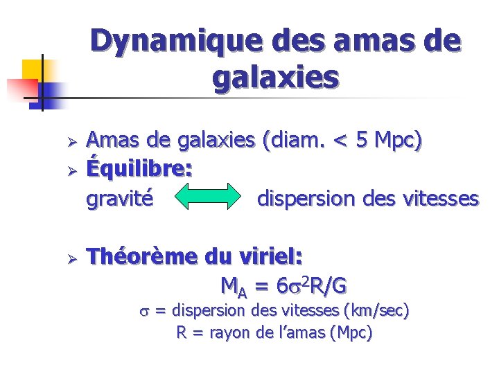 Dynamique des amas de galaxies Ø Ø Ø Amas de galaxies (diam. < 5