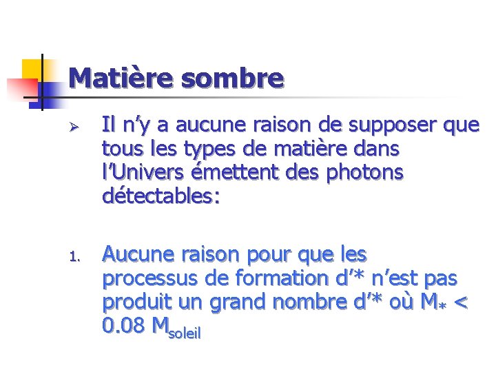 Matière sombre Ø 1. Il n’y a aucune raison de supposer que tous les