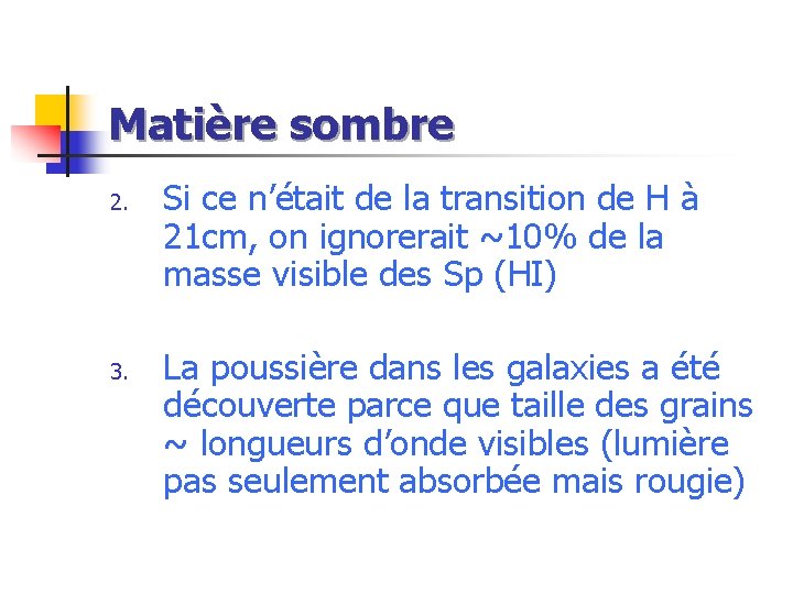 Matière sombre 2. 3. Si ce n’était de la transition de H à 21