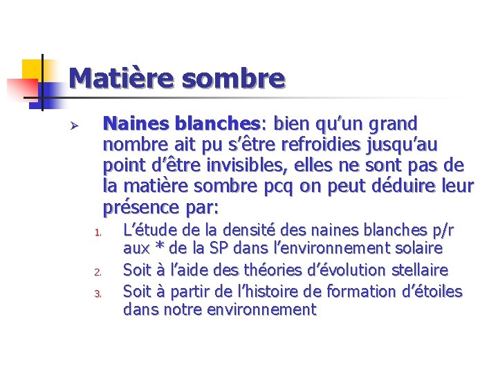 Matière sombre Ø Naines blanches: bien qu’un grand nombre ait pu s’être refroidies jusqu’au