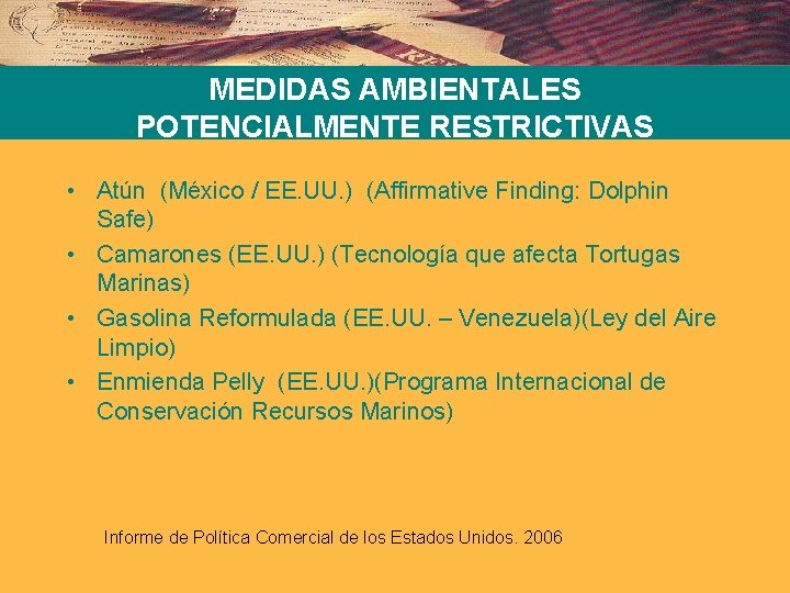 MEDIDAS AMBIENTALES POTENCIALMENTE RESTRICTIVAS • Atún (México / EE. UU. ) (Affirmative Finding: Dolphin