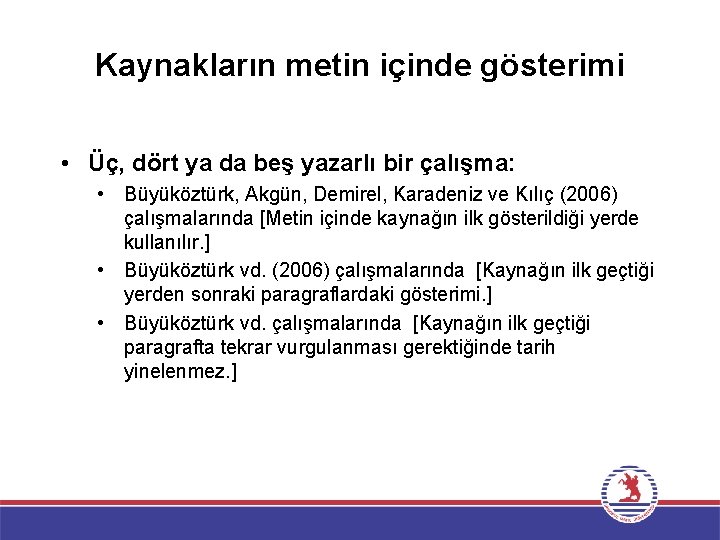 Kaynakların metin içinde gösterimi • Üç, dört ya da beş yazarlı bir çalışma: •