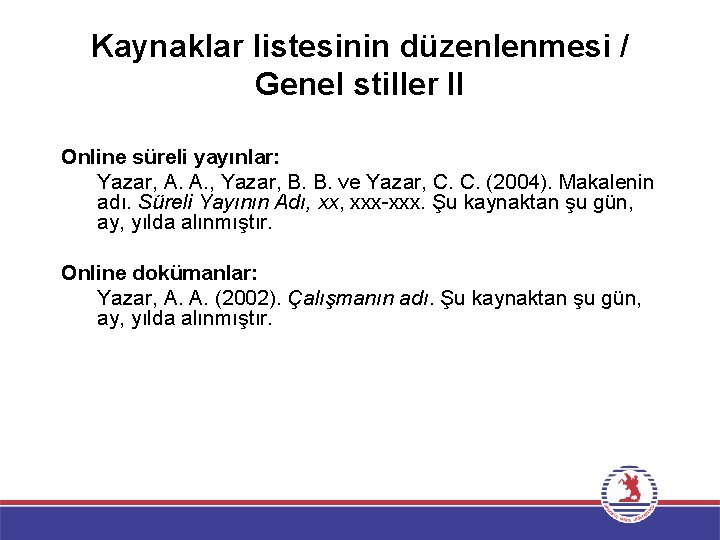 Kaynaklar listesinin düzenlenmesi / Genel stiller II Online süreli yayınlar: Yazar, A. A. ,