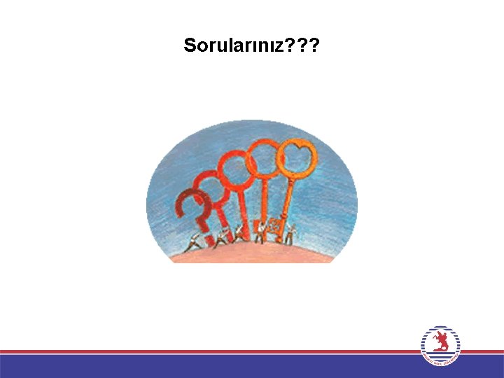 Sorularınız? ? ? 