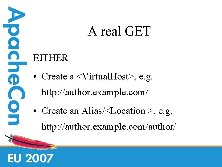 A real GET EITHER • Create a <Virtual. Host>, e. g. http: //author. example.