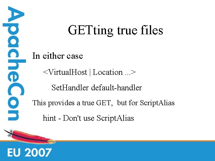 GETting true files In either case <Virtual. Host | Location. . . > Set.